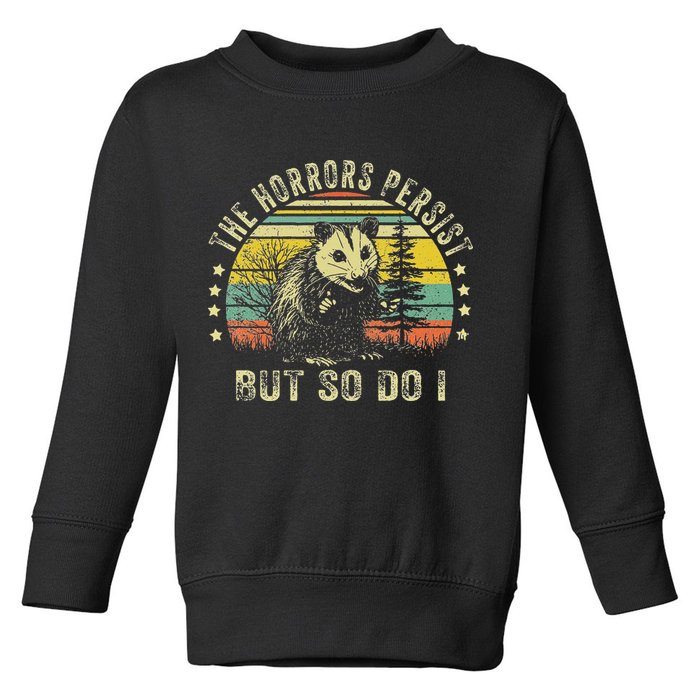 The Horrors Persist But So Do I Toddler Sweatshirt
