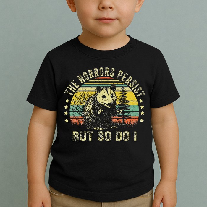 The Horrors Persist But So Do I Toddler T-Shirt