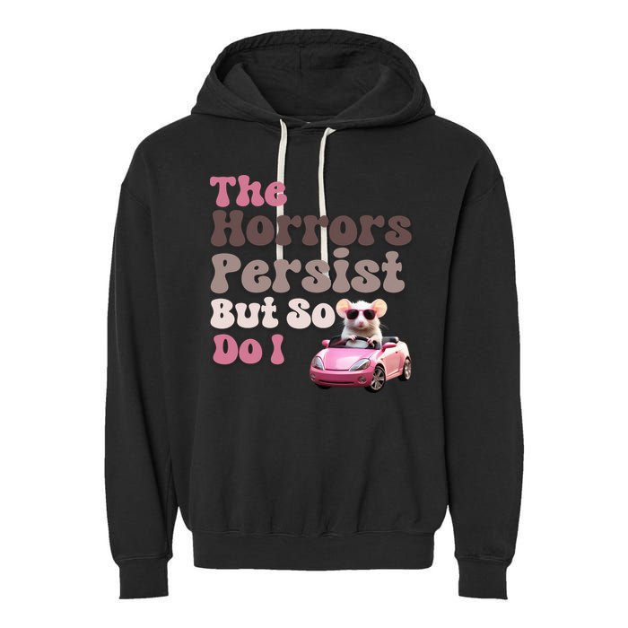 The Horrors Persist But So Do I Meme Funny Meme Funny Gen Z Funny Mouse Garment-Dyed Fleece Hoodie