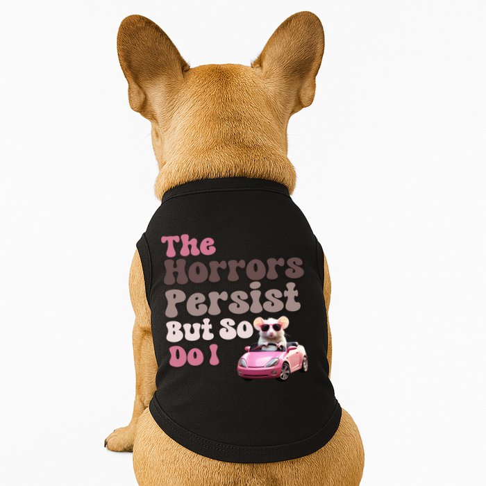 The Horrors Persist But So Do I Meme Funny Meme Funny Gen Z Funny Mouse Doggie Tank
