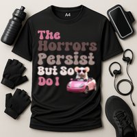 The Horrors Persist But So Do I Meme Funny Meme Funny Gen Z Funny Mouse Performance Shirt