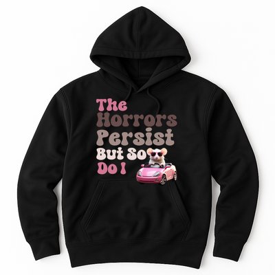 The Horrors Persist But So Do I Meme Funny Meme Funny Gen Z Funny Mouse Hoodie