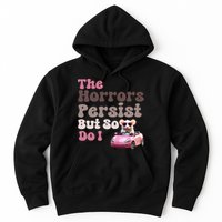The Horrors Persist But So Do I Meme Funny Meme Funny Gen Z Funny Mouse Hoodie