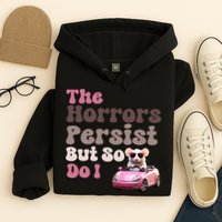 The Horrors Persist But So Do I Meme Funny Meme Funny Gen Z Funny Mouse Hoodie
