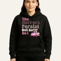 The Horrors Persist But So Do I Meme Funny Meme Funny Gen Z Funny Mouse Hoodie