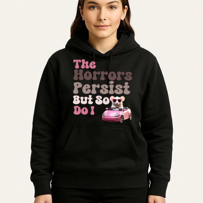 The Horrors Persist But So Do I Meme Funny Meme Funny Gen Z Funny Mouse Hoodie