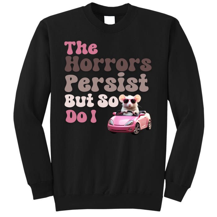 The Horrors Persist But So Do I Meme Funny Meme Funny Gen Z Funny Mouse Sweatshirt