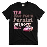 The Horrors Persist But So Do I Meme Funny Meme Funny Gen Z Funny Mouse T-Shirt
