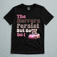 The Horrors Persist But So Do I Meme Funny Meme Funny Gen Z Funny Mouse T-Shirt