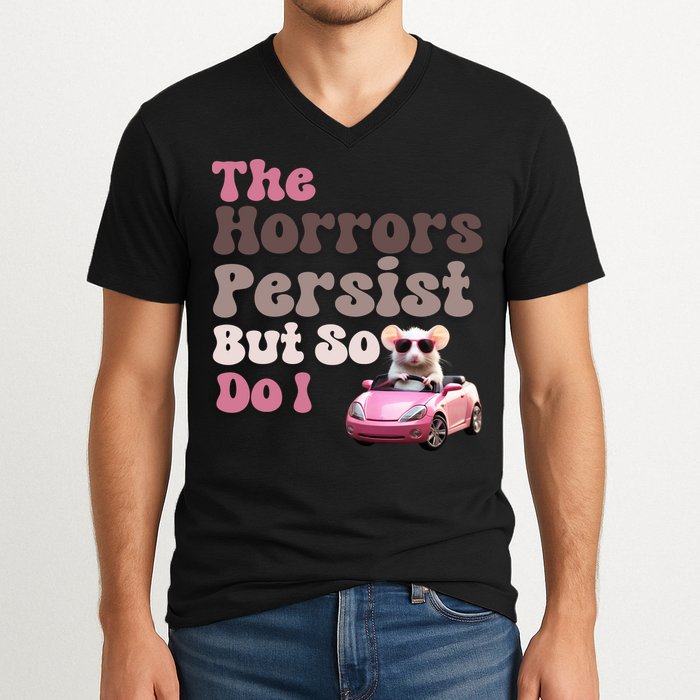 The Horrors Persist But So Do I Meme Funny Meme Funny Gen Z Funny Mouse V-Neck T-Shirt