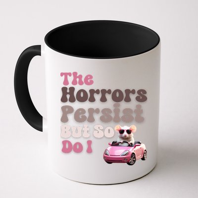 The Horrors Persist But So Do I Meme Funny Meme Funny Gen Z Funny Mouse Mug