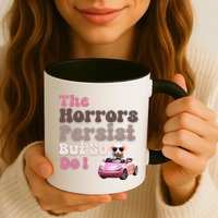The Horrors Persist But So Do I Meme Funny Meme Funny Gen Z Funny Mouse Mug