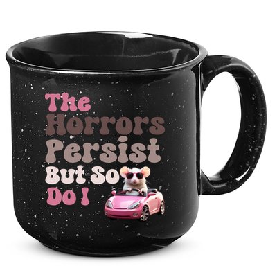 The Horrors Persist But So Do I Meme Funny Meme Funny Gen Z Funny Mouse 15oz Campfire Ceramic Mug