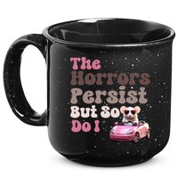 The Horrors Persist But So Do I Meme Funny Meme Funny Gen Z Funny Mouse 15oz Campfire Ceramic Mug