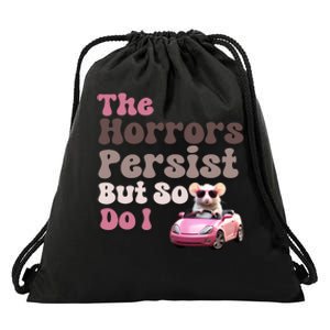 The Horrors Persist But So Do I Meme Funny Meme Funny Gen Z Funny Mouse Drawstring Bag