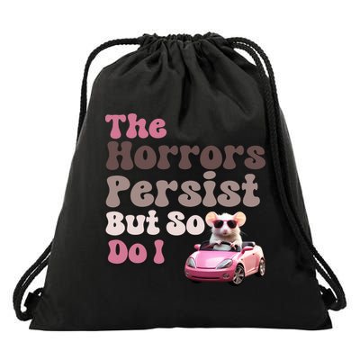 The Horrors Persist But So Do I Meme Funny Meme Funny Gen Z Funny Mouse Drawstring Bag