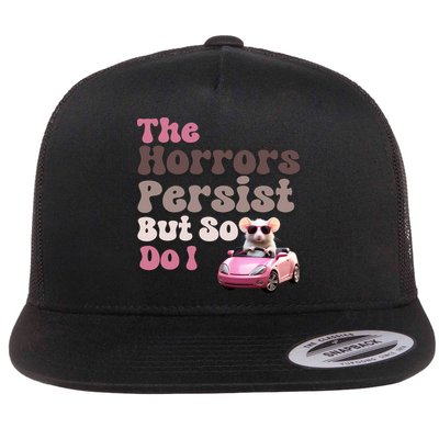The Horrors Persist But So Do I Meme Funny Meme Funny Gen Z Funny Mouse Flatbill Hat
