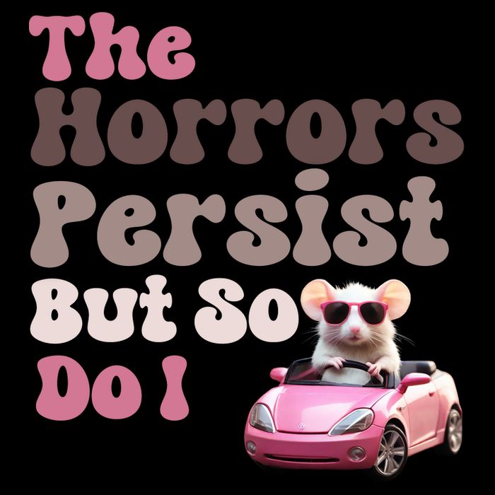 The Horrors Persist But So Do I Meme Funny Meme Funny Gen Z Funny Mouse 16 in Basic Backpack