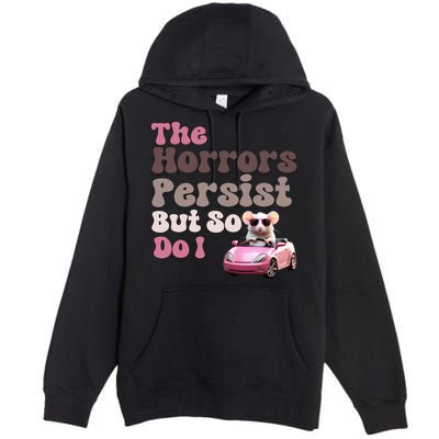 The Horrors Persist But So Do I Meme Funny Meme Funny Gen Z Funny Mouse Premium Pullover Hoodie