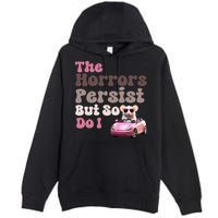The Horrors Persist But So Do I Meme Funny Meme Funny Gen Z Funny Mouse Premium Pullover Hoodie