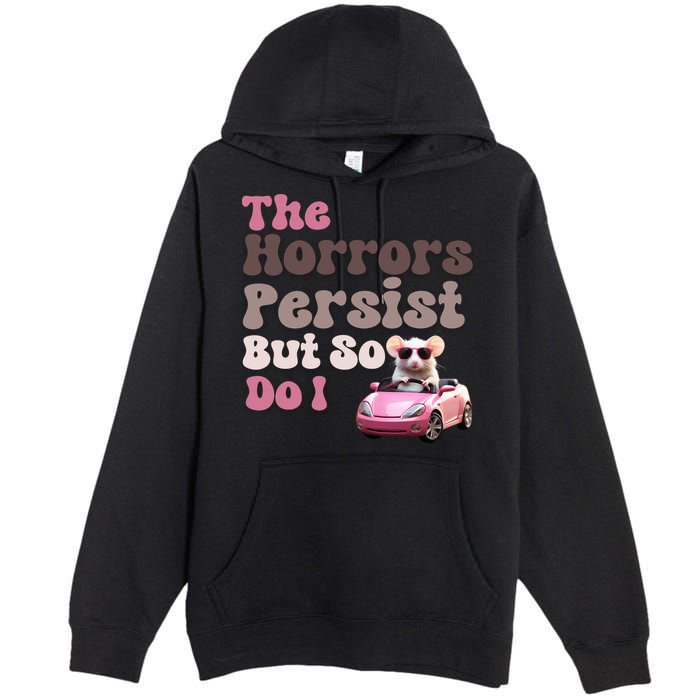 The Horrors Persist But So Do I Meme Funny Meme Funny Gen Z Funny Mouse Premium Pullover Hoodie