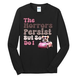 The Horrors Persist But So Do I Meme Funny Meme Funny Gen Z Funny Mouse Tall Long Sleeve T-Shirt