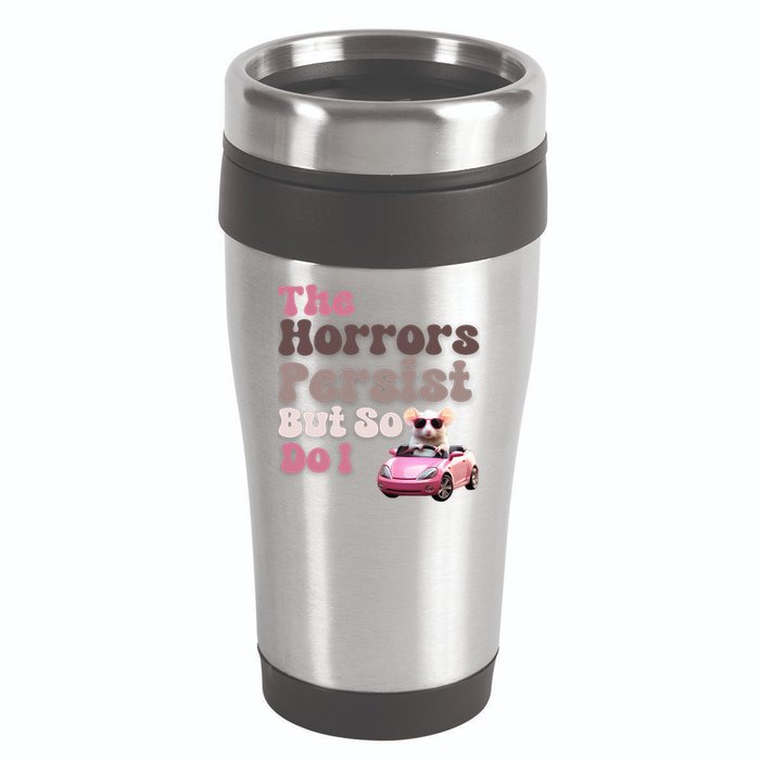 The Horrors Persist But So Do I Meme Funny Meme Funny Gen Z Funny Mouse 16oz Travel Tumbler