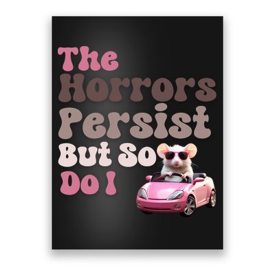 The Horrors Persist But So Do I Meme Funny Meme Funny Gen Z Funny Mouse Poster