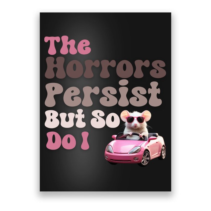 The Horrors Persist But So Do I Meme Funny Meme Funny Gen Z Funny Mouse Poster