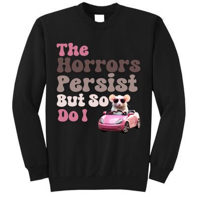 The Horrors Persist But So Do I Meme Funny Meme Funny Gen Z Funny Mouse Tall Sweatshirt