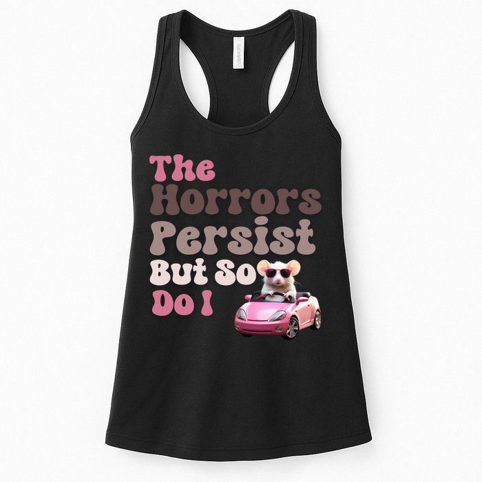 The Horrors Persist But So Do I Meme Funny Meme Funny Gen Z Funny Mouse Womens Tank Top