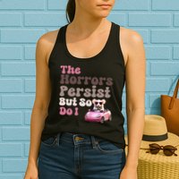 The Horrors Persist But So Do I Meme Funny Meme Funny Gen Z Funny Mouse Womens Tank Top