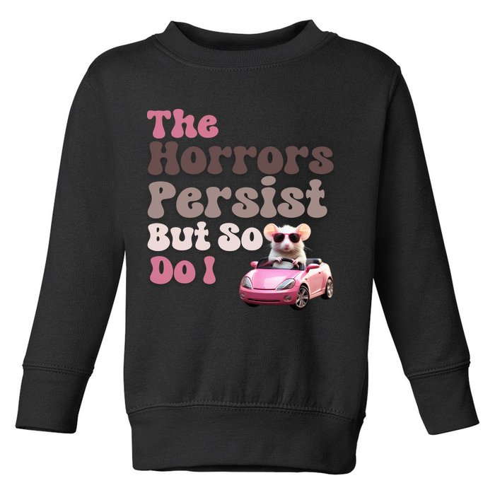The Horrors Persist But So Do I Meme Funny Meme Funny Gen Z Funny Mouse Toddler Sweatshirt