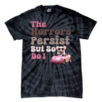 The Horrors Persist But So Do I Meme Funny Meme Funny Gen Z Funny Mouse Tie-Dye T-Shirt