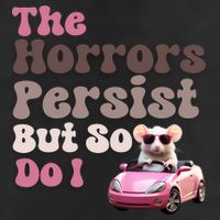 The Horrors Persist But So Do I Meme Funny Meme Funny Gen Z Funny Mouse Trucker Hat