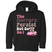 The Horrors Persist But So Do I Meme Funny Meme Funny Gen Z Funny Mouse Toddler Hoodie