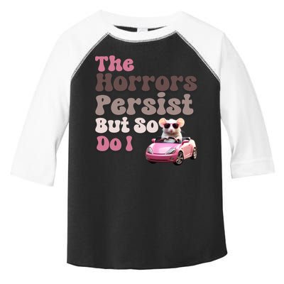The Horrors Persist But So Do I Meme Funny Meme Funny Gen Z Funny Mouse Toddler Fine Jersey T-Shirt