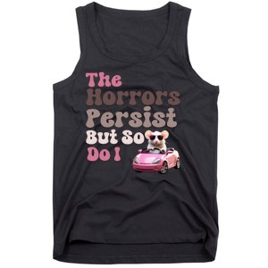 The Horrors Persist But So Do I Meme Funny Meme Funny Gen Z Funny Mouse Tank Top