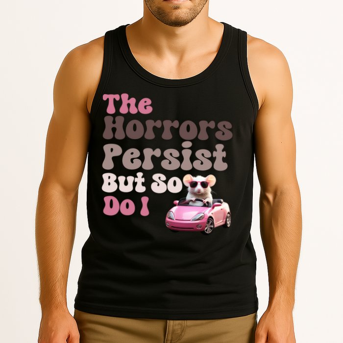 The Horrors Persist But So Do I Meme Funny Meme Funny Gen Z Funny Mouse Tank Top