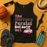 The Horrors Persist But So Do I Meme Funny Meme Funny Gen Z Funny Mouse Tank Top