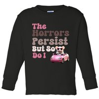 The Horrors Persist But So Do I Meme Funny Meme Funny Gen Z Funny Mouse Toddler Long Sleeve Shirt