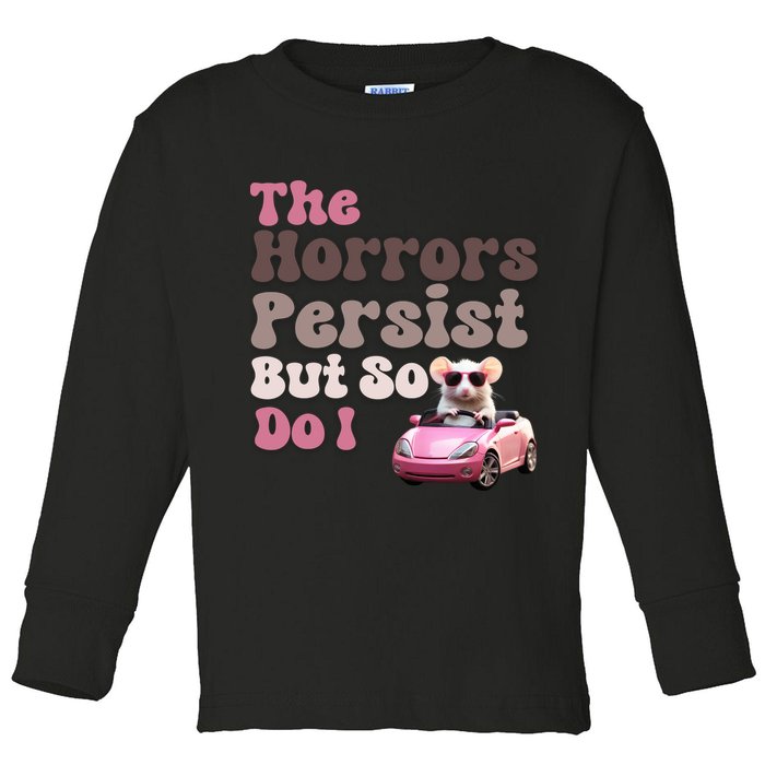 The Horrors Persist But So Do I Meme Funny Meme Funny Gen Z Funny Mouse Toddler Long Sleeve Shirt