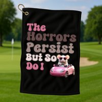 The Horrors Persist But So Do I Meme Funny Meme Funny Gen Z Funny Mouse Golf Towel