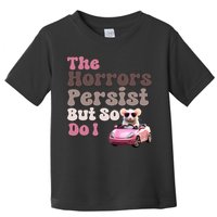 The Horrors Persist But So Do I Meme Funny Meme Funny Gen Z Funny Mouse Toddler T-Shirt