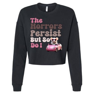 The Horrors Persist But So Do I Meme Funny Meme Funny Gen Z Funny Mouse Cropped Pullover Crew
