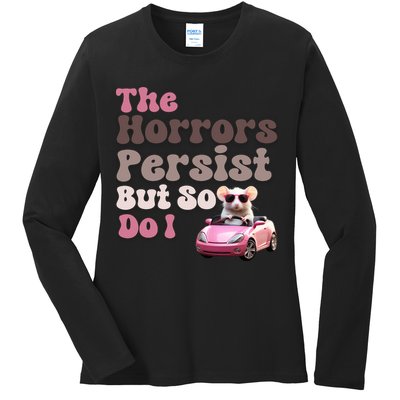 The Horrors Persist But So Do I Meme Funny Meme Funny Gen Z Funny Mouse Ladies Long Sleeve Shirt