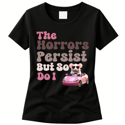 The Horrors Persist But So Do I Meme Funny Meme Funny Gen Z Funny Mouse Womens T-Shirt