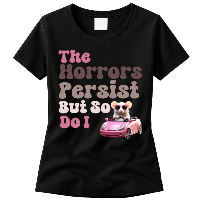 The Horrors Persist But So Do I Meme Funny Meme Funny Gen Z Funny Mouse Womens T-Shirt