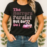 The Horrors Persist But So Do I Meme Funny Meme Funny Gen Z Funny Mouse Womens T-Shirt