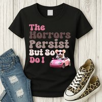 The Horrors Persist But So Do I Meme Funny Meme Funny Gen Z Funny Mouse Womens T-Shirt